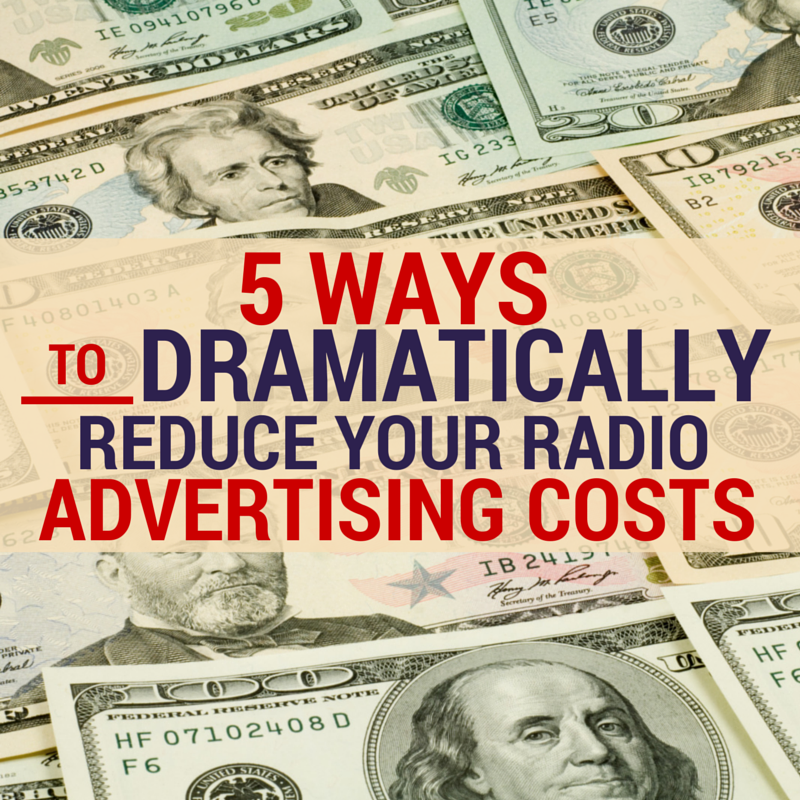 5 Ways To dramatically reduce your radio advertising costs