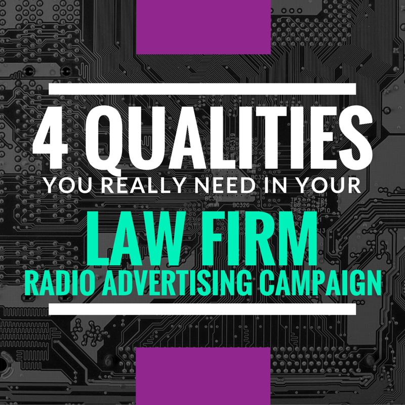 law firm radio advertising QUALITIES